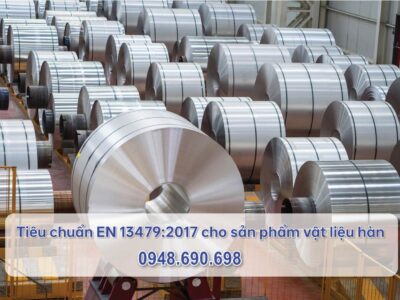 Tiêu chuẩn EN 13479:2017 cho sản phẩm vật liệu hàn