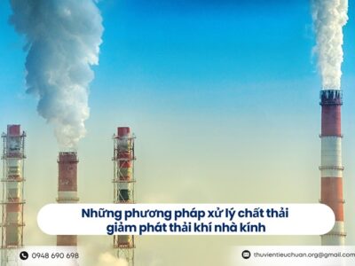 Những phương pháp xử lý chất thải giảm phát thải khí nhà kính 