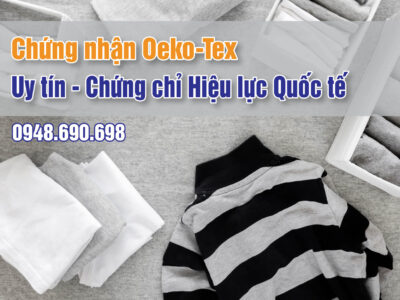 Chứng nhận Oeko-Tex – Uy tín –  Chứng chỉ Hiệu lực Quốc tế