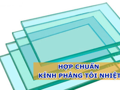 Chứng nhận hợp chuẩn Kính phẳng tôi nhiệt là gì?