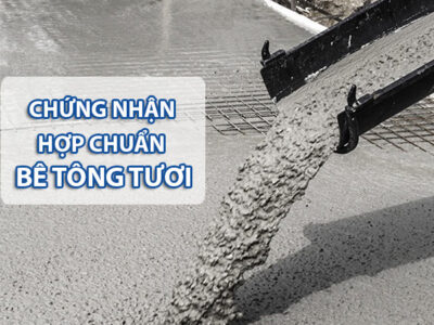 Chứng nhận hợp chuẩn bê tông là gì?