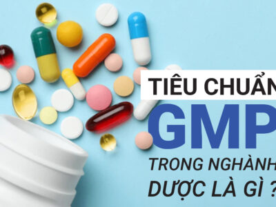 Tiêu chuẩn GMP trong ngành dược là gì?