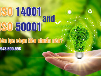ISO 14001 and ISO 50001 – Nên lựa chọn tiêu chuẩn nào?