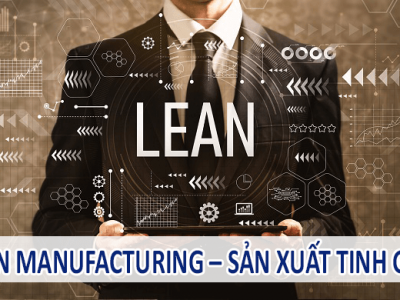 LEAN Manufacturing là gì ? Phương pháp quản lý tinh gọn (Lean)