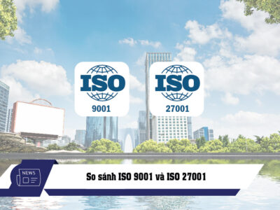 So sánh ISO 9001 và ISO 27001 - Sự tương đồng và khác biệt