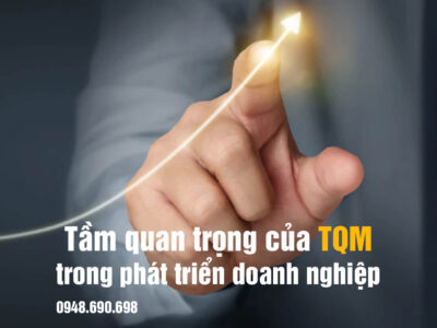 Tầm quan trọng của TQM trong phát triển doanh nghiệp