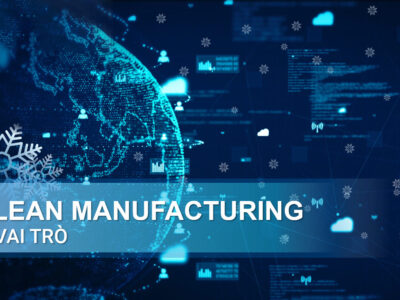 Vai trò của sản xuất tinh gọn Lean Manufacturing trong các ngành nghề