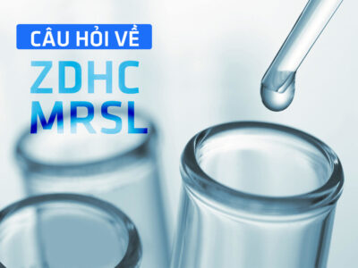 Một số câu hỏi về Danh sách các chất bị hạn chế ZDHC MRSL