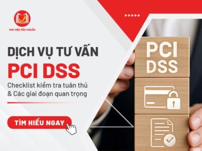 Dịch vụ Tư vấn PCI DSS: Checklist kiểm tra tuân thủ & Các giai đoạn quan trọng