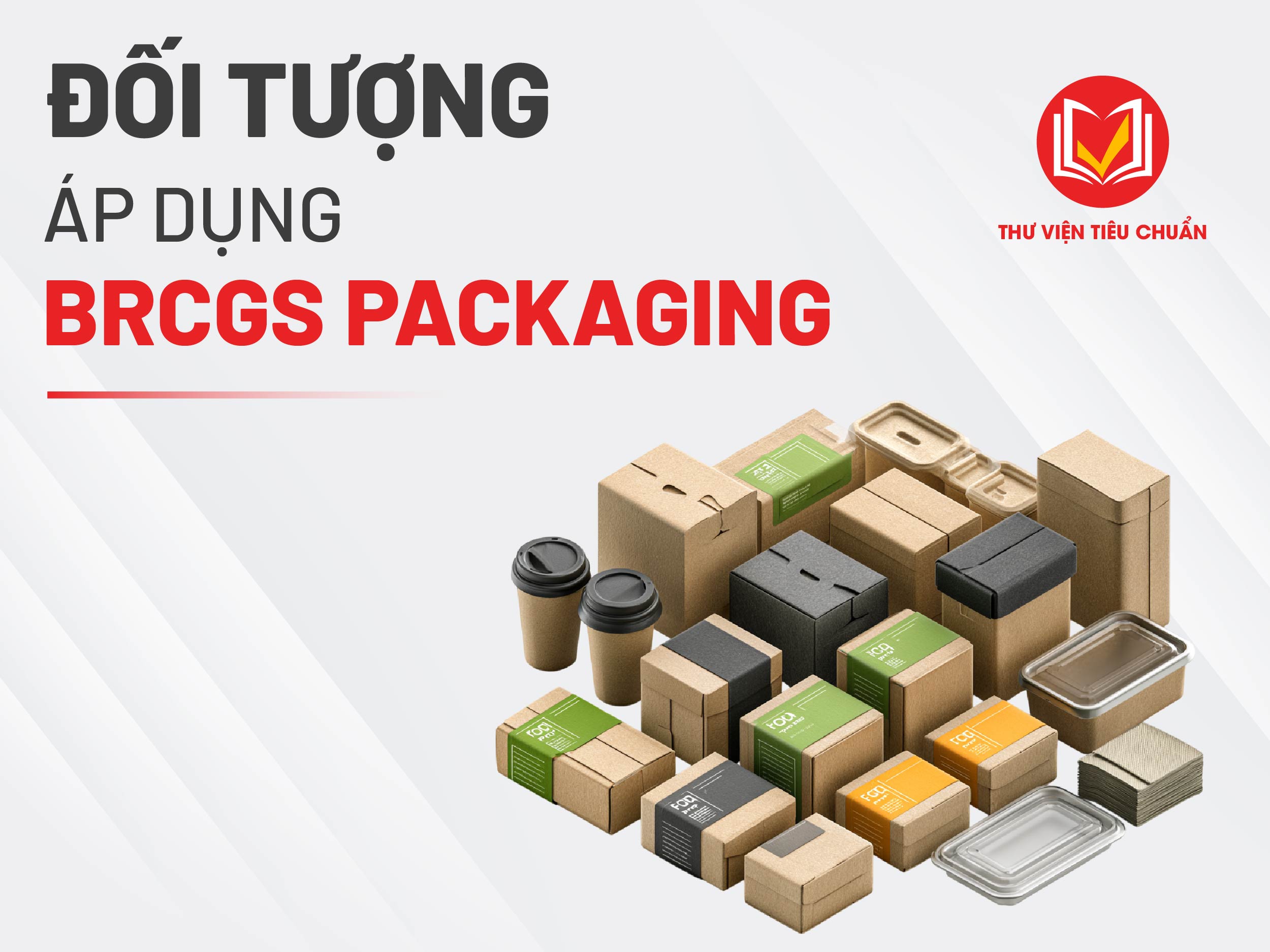 ĐỐI TƯỢNG CỦA TIÊU CHUẨN BRCGS VỀ BAO BÌ THỰC PHẨM