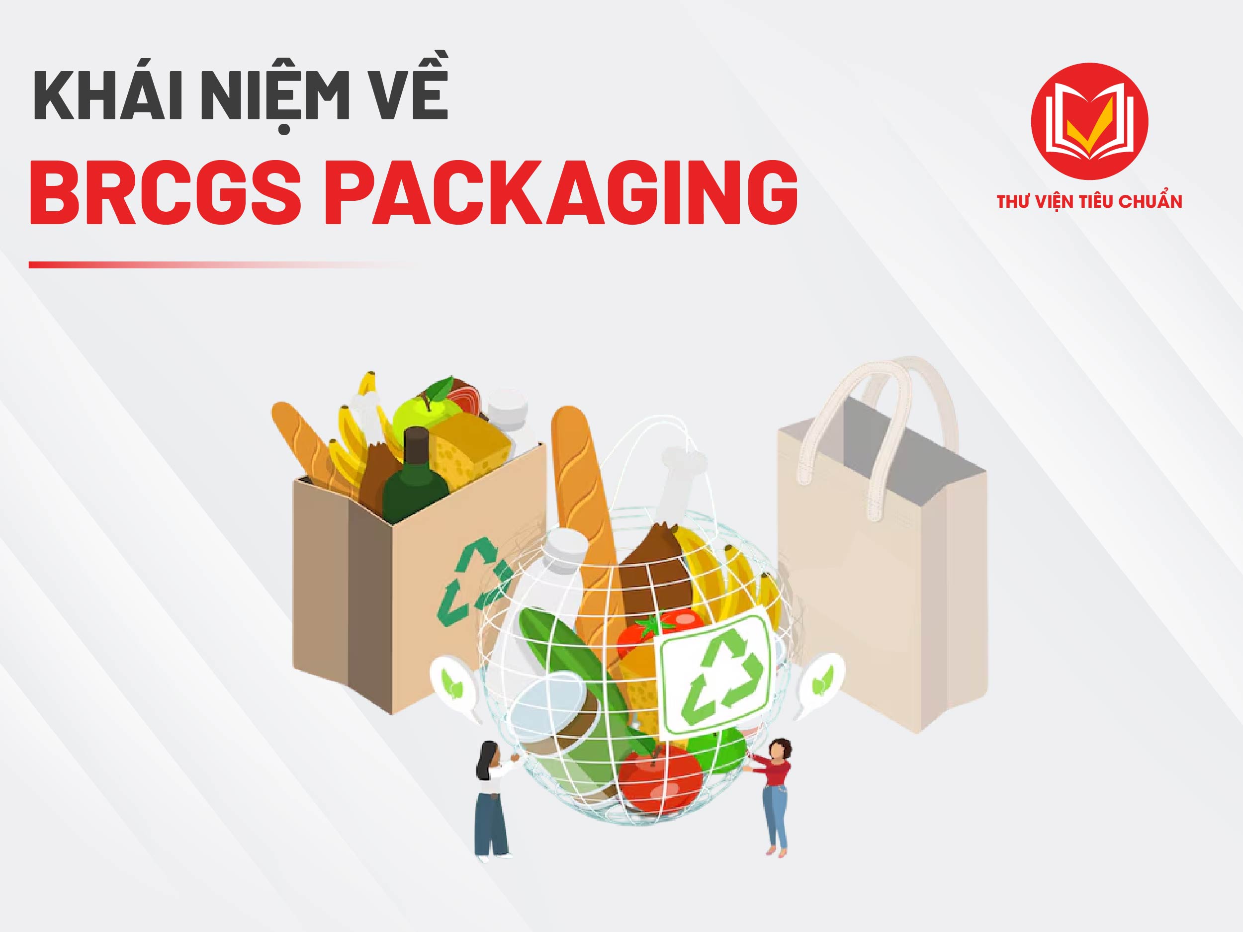 TIÊU CHUẨN BRCGS VỀ BAO BÌ THỰC PHẨM LÀ GÌ?