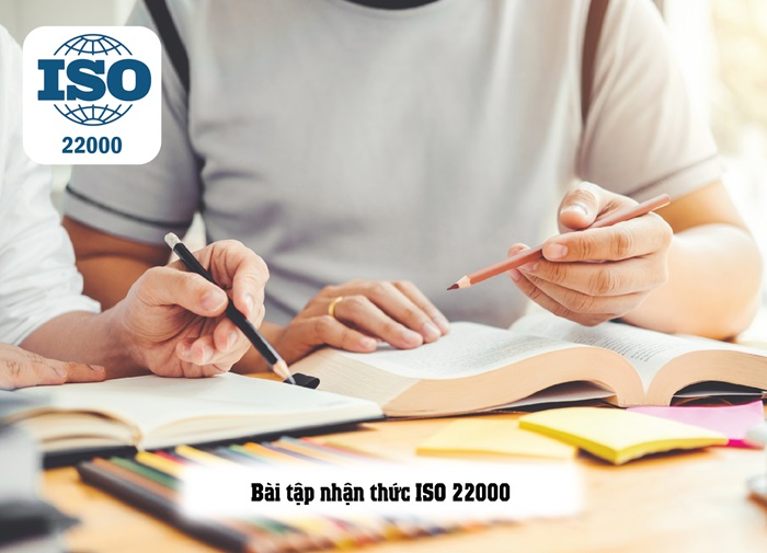 BÀI TẬP ISO 22000 - CÔNG CỤ HIỆU QUẢ GIÚP NẮM VỮNG KIẾN THỨC AN TOÀN THỰC PHẨM