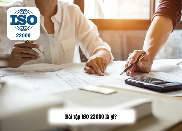 BÀI TẬP ISO 22000 - CÔNG CỤ HIỆU QUẢ GIÚP NẮM VỮNG KIẾN THỨC AN TOÀN THỰC PHẨM