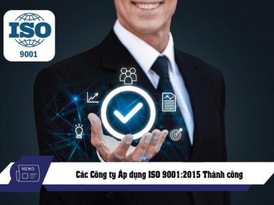 Các Công ty Áp dụng ISO 9001:2015 Thành công