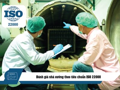 ĐÁNH GIÁ NHÀ XƯỞNG THEO CHUẨN ISO 22000