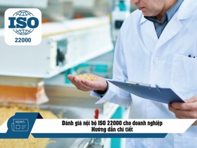 ĐÁNH GIÁ NỘI BỘ ISO 22000 CHO DOANH NGHIỆP- HƯỚNG DẪN CHI TIẾT
