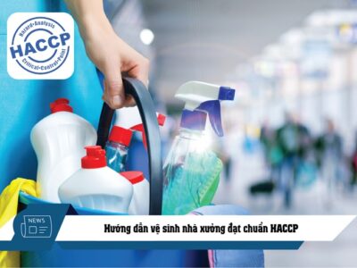 Hướng dẫn vệ sinh nhà xưởng đạt chuẩn HACCP chi tiết