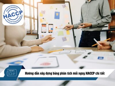Hướng dẫn xây dựng bảng phân tích mối nguy HACCP chi tiết