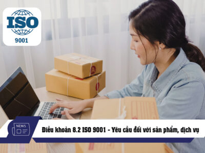 Điều khoản 8.2 ISO 9001 - Yêu cầu đối với sản phẩm và dịch vụ