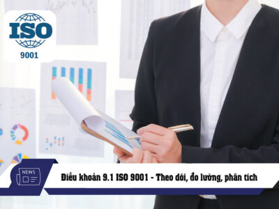 Điều khoản 9.1 ISO 9001 - Theo dõi, đo lường, phân tích, đánh giá 
