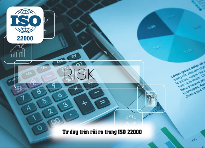 ISO 22000 RỦI RO – HIỂU VỀ TƯ DUY DỰA TRÊN RỦI RO TRONG ISO 22000