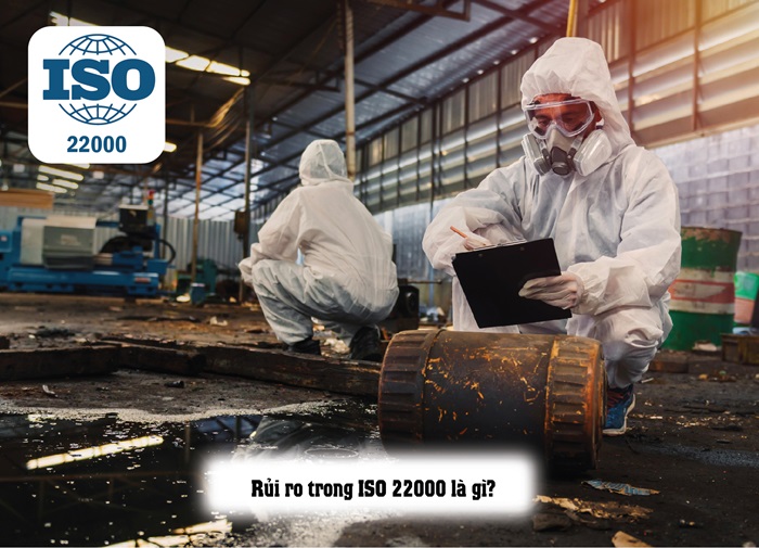 ISO 22000 RỦI RO – HIỂU VỀ TƯ DUY DỰA TRÊN RỦI RO TRONG ISO 22000