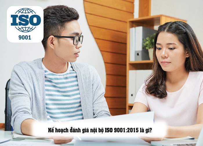 Kế hoạch đánh giá nội bộ ISO 9001:2015 là gì?