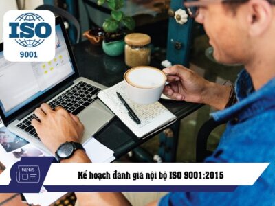 Kế hoạch đánh giá nội bộ ISO 9001:2015 là gì?