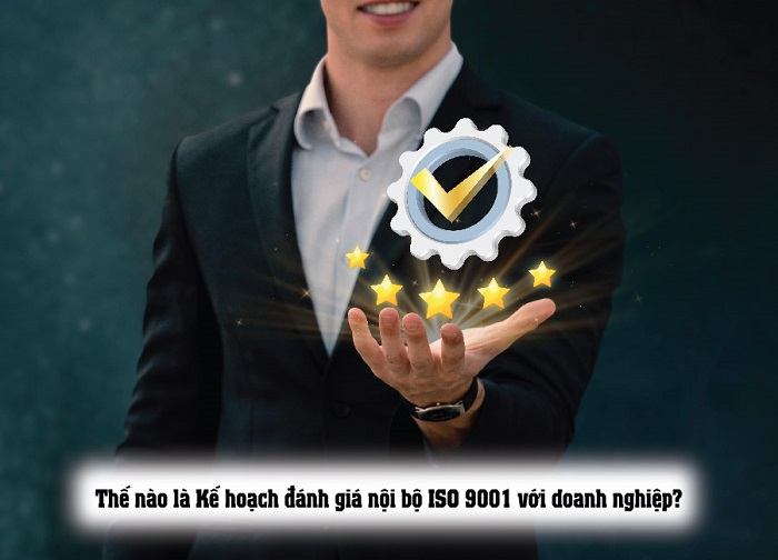 Kế hoạch đánh giá nội bộ ISO 9001:2015 là gì?