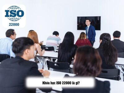KHÓA HỌC ISO 22000 - ĐÀO TẠO NHẬN THỨC VÀ ĐÁNH GIÁ NỘI BỘ HỆ THỐNG FSMS
