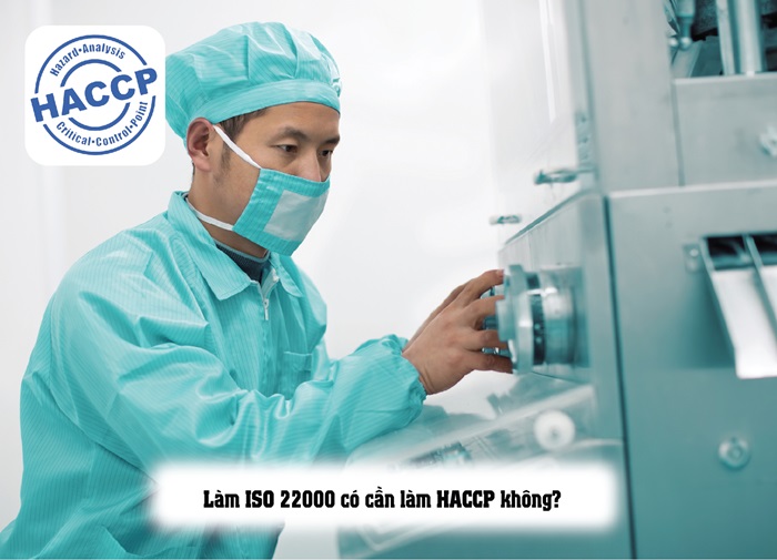 Làm ISO 22000 có cần làm HACCP không? Nên lựa chọn tiêu chuẩn nào?