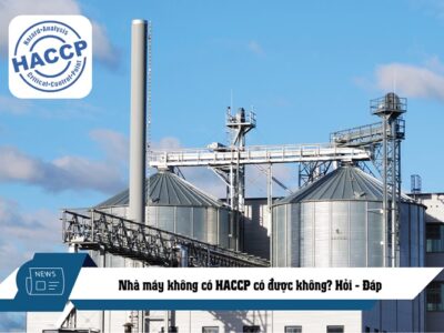 Nhà máy không có HACCP có được không? Hỏi-đáp