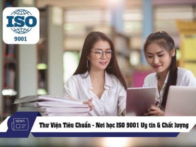 Nơi học ISO 9001 Uy tín & Chất lượng