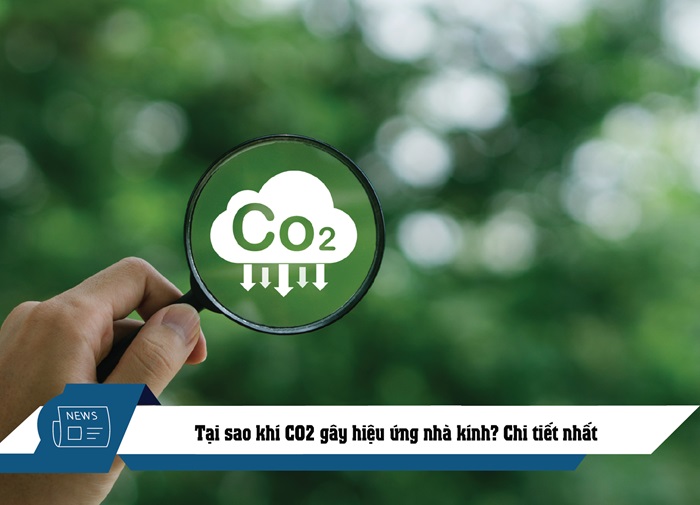 Tại sao khí CO2 gây hiệu ứng nhà kính