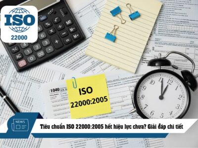 Tiêu chuẩn ISO 22000:2005 hết hiệu lực chưa? Giải đáp chi tiết