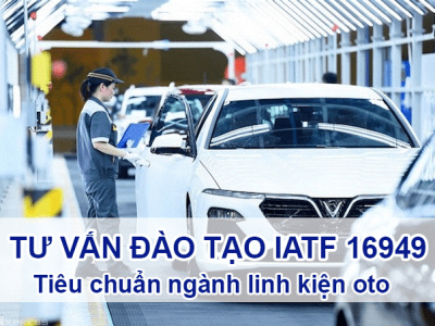 Tư vấn IATF 16949:2016 - Tư vấn Hiệu quả - Chứng chỉ Quốc tế năm 2025